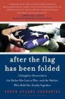 After the Flag Has Been Folded: A Daughter Remembers the Father She Lost to War--and the Mother Who Held Her Family Together By Karen Spears Zacharias Cover Image