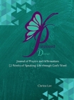 Purpose by Design Journal of Prayers and Affirmations: 52 Weeks of Speaking LIFE through God's word Cover Image