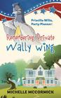Priscilla Willa, Party Planner: Remembering Private Wally Wing By Michelle McCormick Cover Image