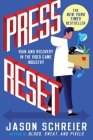 Press Reset: Ruin and Recovery in the Video Game Industry By Jason Schreier Cover Image