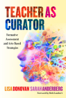 Teacher as Curator: Formative Assessment and Arts-Based Strategies By Lisa Donovan, Sarah Anderberg, Beth Lambert (Foreword by) Cover Image