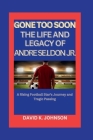 Gone Too Soon: The Life and Legacy of Andre Seldon Jr.: A Rising Football Star's Journey and Tragic Passing By David K. Johnson Cover Image