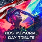 Kids' Memorial Day Tribute: Remembering Our Heroes - A Memorial Day Book for Kids Cover Image