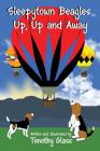 Sleepytown Beagles, Up, Up and Away By Timothy Glass, Timothy Glass (Illustrator) Cover Image
