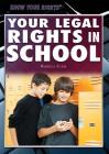 Your Legal Rights in School (Know Your Rights) By Rebecca T. Klein Cover Image
