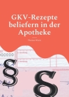 GKV-Rezepte beliefern in der Apotheke: SGB, Rahmenvertrag, Rabattverträge Cover Image
