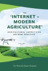 The ‘Internet + Modern Agriculture’: Agricultural Supply-side Reform Practice By Yueshu Zhou, Ying Yu Cover Image