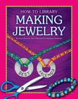 Making Jewelry (How-To Library) By Dana Meachen Rau Cover Image