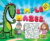 Simple Mazes For 3 Year Olds: Little Prince Knight, Dragon and Princess Cover Theme, Fun First Mazes Puzzle Book Activity For Kids Hardback Cover Image