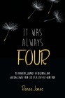 It Was Always Four: My Pandemic Journey in Becoming and Walking Away from Life as a Stay-At-Home Mom By Renee Jones Cover Image