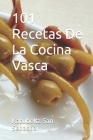 101 Recetas De La Cocina Vasca By Katubeltz San Sebastian Cover Image