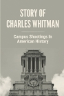 Story Of Charles Whitman: Campus Shootings In American History: Abuse And Violence Cover Image
