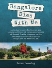 Bangalore Dies With Me: An historical memoir By Peter Loveday, Heather Jones (Editor), Judith Godden (Other) Cover Image