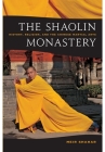 The Shaolin Monastery: History, Religion, and the Chinese Martial Arts By Meir Shahar Cover Image
