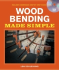 Wood Bending Made Simple [With DVD] (Made Simple (Taunton Press)) By Lon Schleining Cover Image