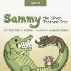 Sammy the Silver Toothed Croc By Daniel A. Schulman, Jacqueline Sanabria (Illustrator) Cover Image
