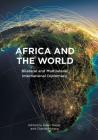 Africa and the World: Bilateral and Multilateral International Diplomacy By Dawn Nagar (Editor), Charles Mutasa (Editor) Cover Image