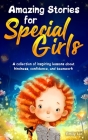 Amazing Stories for Special Girls: A Collection of Inspiring Lessons About Kindness, Confidence, and Teamwork By Emily Lin Cover Image