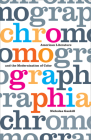 Chromographia: American Literature and the Modernization of Color Cover Image