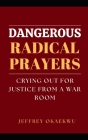 Dangerous Radical Prayers: Crying out for justice from a war room Cover Image