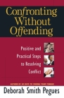 Confronting Without Offending: Positive and Practical Steps to Resolving Conflict Cover Image