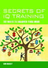 Secrets of IQ Training: 101 Ways to Sharpen Your Mind Cover Image