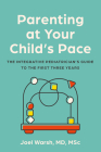 Parenting at Your Child's Pace: The Integrative Pediatrician's Guide to the First Three Years Cover Image