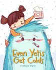 Even Yetis Get Colds By Carlianne Tipsey Cover Image