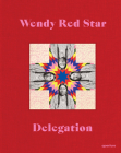 Wendy Red Star: Delegation (Signed Edition)  Cover Image