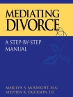 Mediating Divorce: A Step-By-Step Manual By Marilyn S. McKnight, Stephen K. Erickson Cover Image
