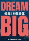Dream Big: Goals Notebook (Change Your Life #1) Cover Image