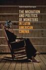 The Migration and Politics of Monsters in Latin American Cinema Cover Image