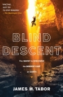 Blind Descent: The Quest to Discover the Deepest Cave on Earth By James M. Tabor Cover Image