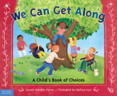 We Can Get Along: A Child's Book of Choices By Lauren Murphy Payne, Melissa Iwai (Illustrator) Cover Image
