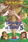 Trouble at Table 5 #5: Trouble to the Max (HarperChapters) Cover Image