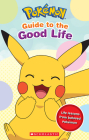 Guide to the Good Life (Pokémon) By Simcha Whitehill Cover Image