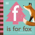 F is for Fox (The Animal Alphabet Library) By DK, Marc Pattenden (Illustrator) Cover Image