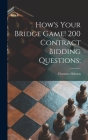 How's Your Bridge Game! 200 Contract Bidding Questions; Cover Image