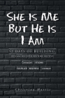 She is Me But He is I Am: 52 Days of Building, Release, Recover, Restore, Receive By Christina Morris Cover Image