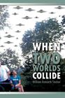 When Two Worlds Collide By William Kenneth Tincher Cover Image