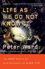 Life as We Do Not Know It: The NASA Search for (and Synthesis of) Alien Life By Peter Ward Cover Image