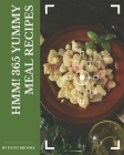 Hmm! 365 Yummy Meal Recipes: A Yummy Meal Cookbook for Effortless Meals By Patsy Brooks Cover Image