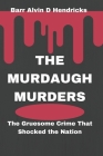 The Murdaugh Murders: The Gruesome Crime That Shocked the Nation By Barr Alvin D. Hendricks Cover Image