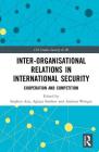 Inter-Organizational Relations in International Security: Cooperation and Competition (CSS Studies in Security and International Relations) Cover Image