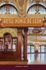 Hotel Ponce de Leon: The Rise, Fall, and Rebirth of Flagler's Gilded Age Palace Cover Image
