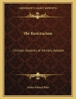 The Rosicrucians: Christian Students of the Holy Kabalah Cover Image