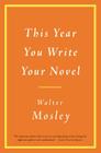 This Year You Write Your Novel By Walter Mosley Cover Image