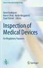 Inspection of Medical Devices: For Regulatory Purposes (Biomedical Engineering) By Almir Badnjevic (Editor), Mario Cifrek (Editor), Ratko Magjarevic (Editor) Cover Image