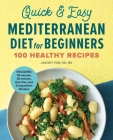Quick & Easy Mediterranean Diet for Beginners: 100 Healthy Recipes By Lindsey Pine Cover Image