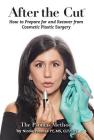 After the Cut: How to Prepare for and Recover from Cosmetic Plastic Surgery By Nicole Psomas Cover Image